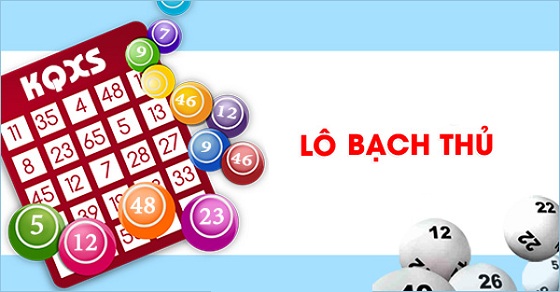 cach-bat-bach-thu-lo-chinh-xac-nhat-hien-nay